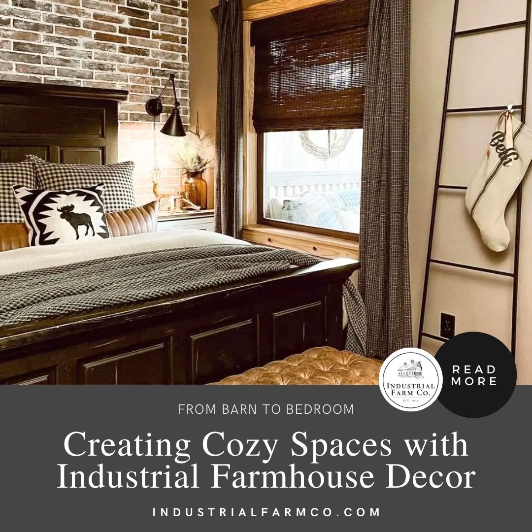 Create Cozy Spaces with Industrial Farmhouse Decor